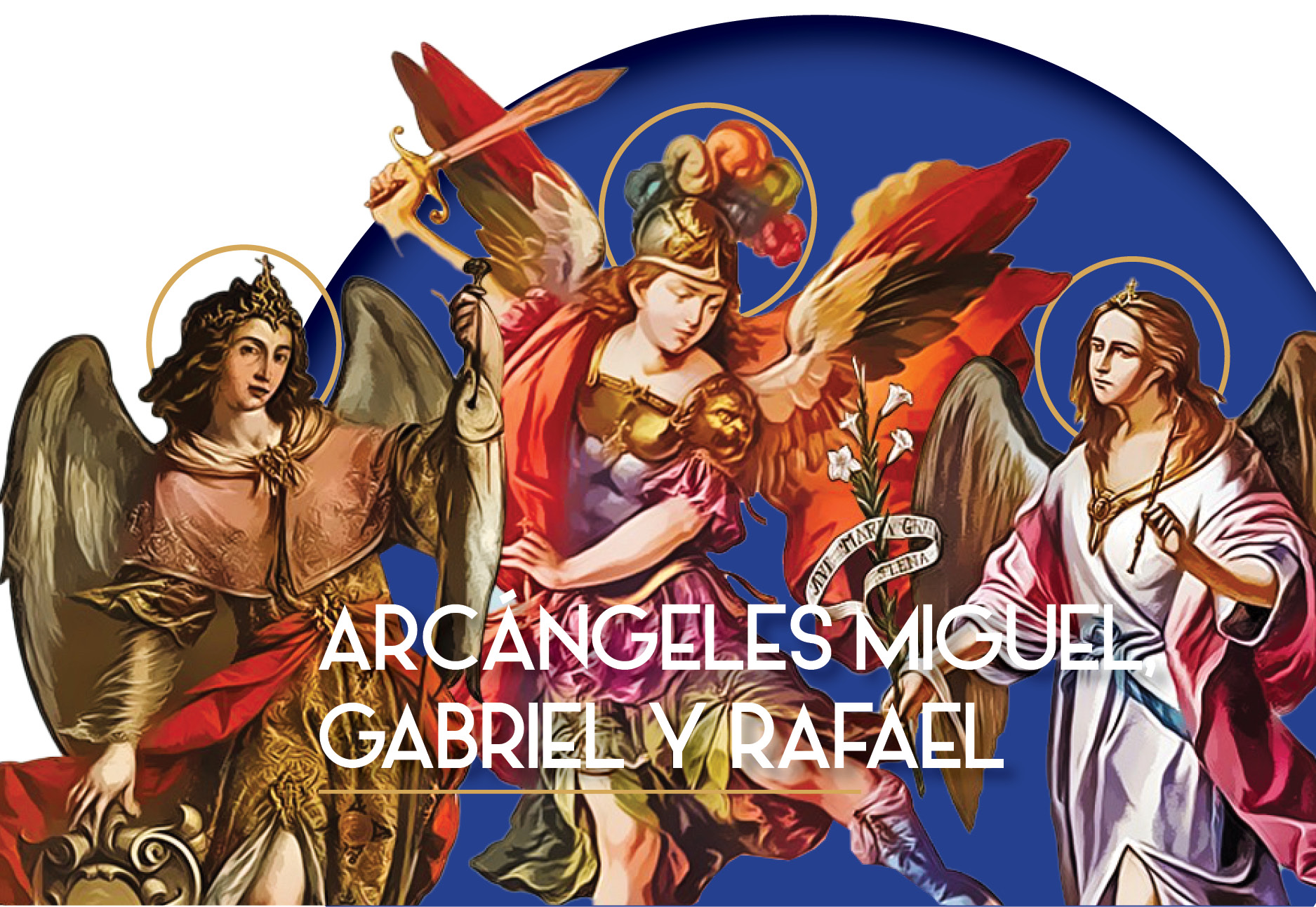 Arcángeles Miguel, Gabriel y Rafael