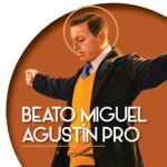 beato miguel agustín pro